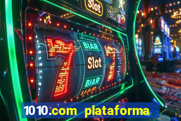 1010.com plataforma de jogos