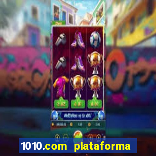 1010.com plataforma de jogos