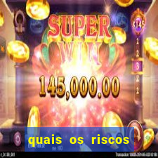 quais os riscos dos jogos de aposta