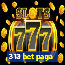 313 bet paga