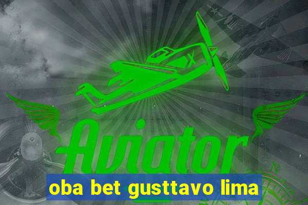 oba bet gusttavo lima