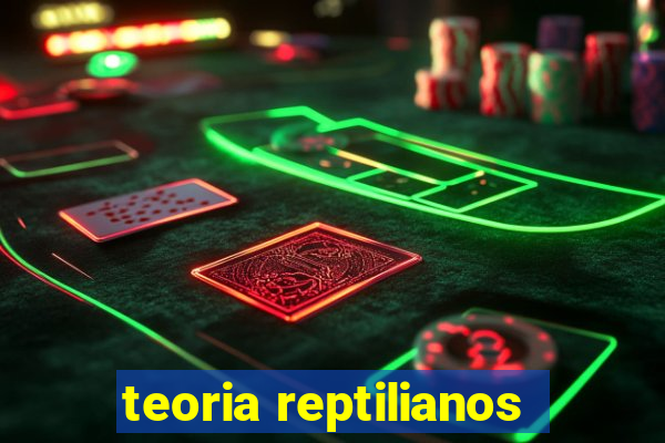 teoria reptilianos