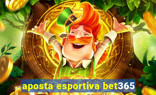 aposta esportiva bet365