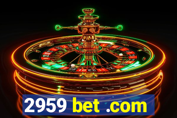 2959 bet .com