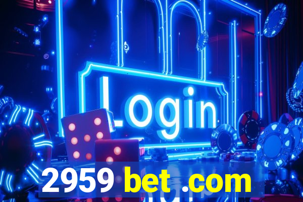 2959 bet .com