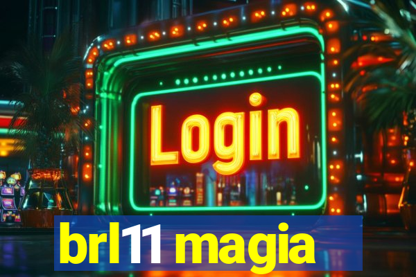 brl11 magia