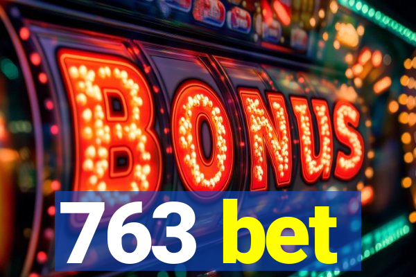 763 bet