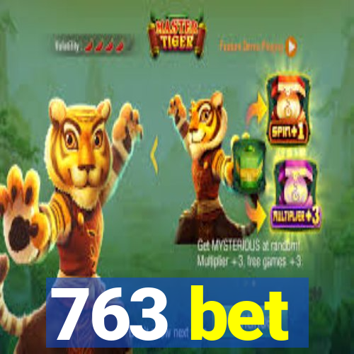 763 bet