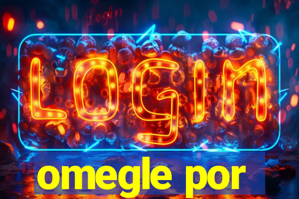 omegle por