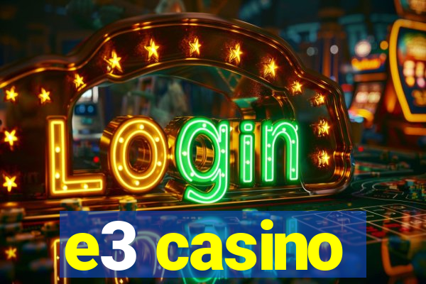 e3 casino