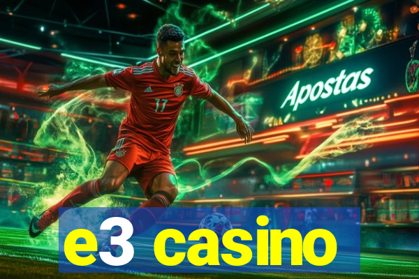 e3 casino