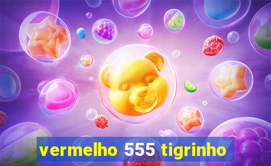 vermelho 555 tigrinho