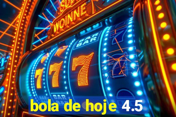 bola de hoje 4.5