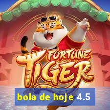 bola de hoje 4.5