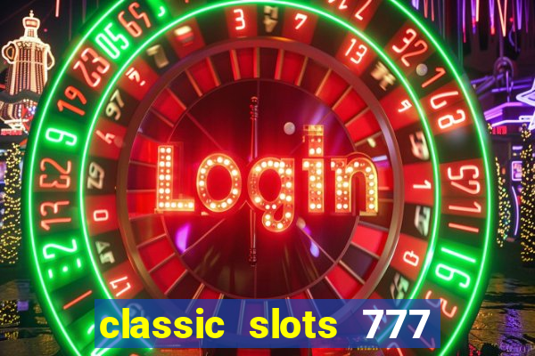 classic slots 777 paga mesmo