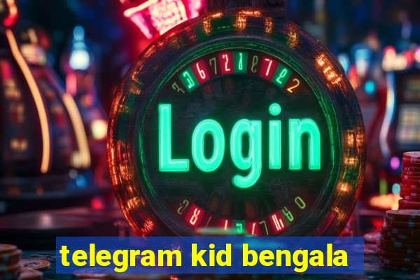 telegram kid bengala