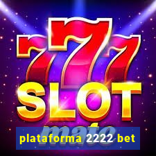 plataforma 2222 bet