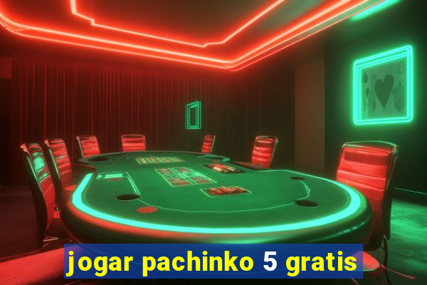 jogar pachinko 5 gratis