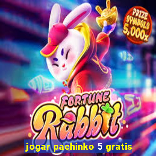 jogar pachinko 5 gratis