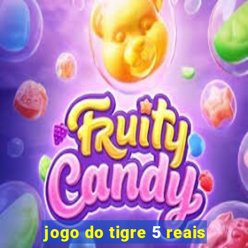 jogo do tigre 5 reais