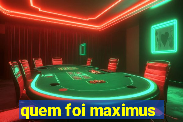 quem foi maximus