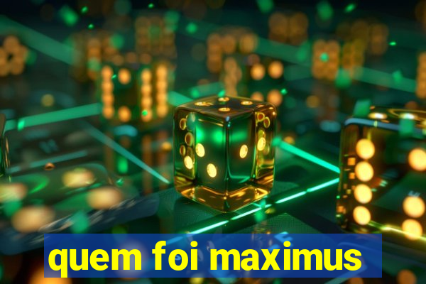 quem foi maximus