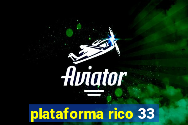 plataforma rico 33