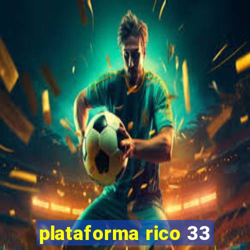 plataforma rico 33