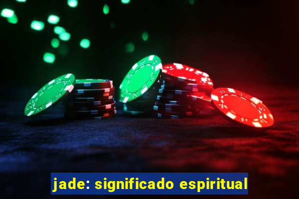 jade: significado espiritual