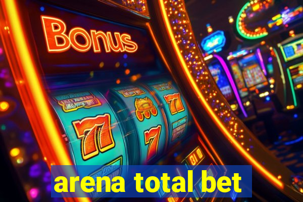 arena total bet