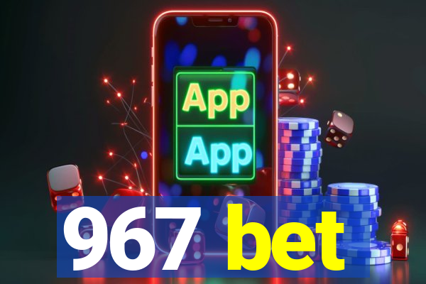 967 bet