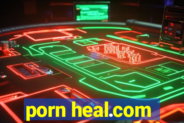 porn heal.com