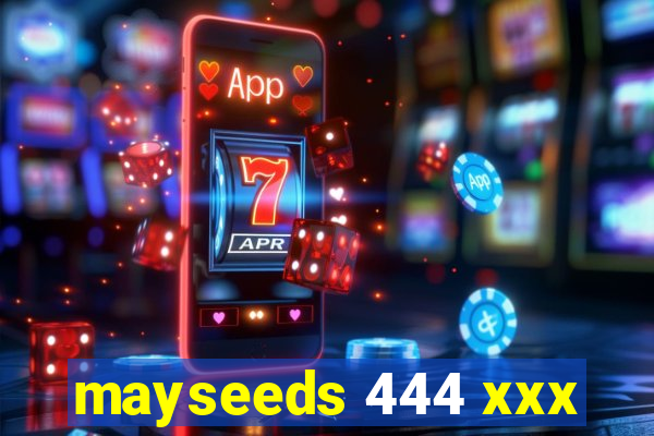 mayseeds 444 xxx