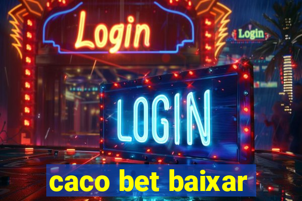 caco bet baixar