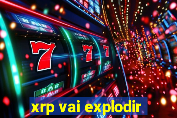 xrp vai explodir