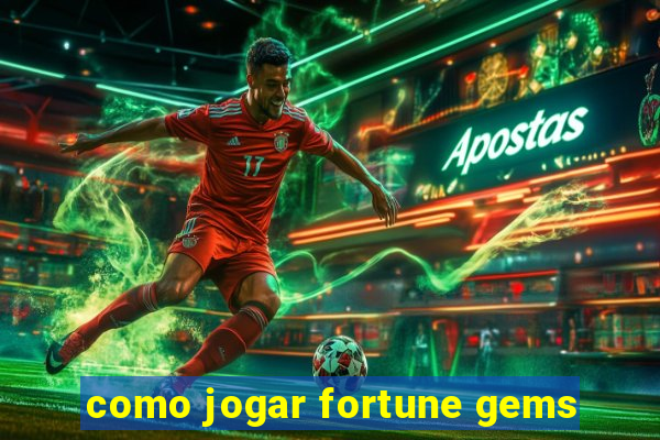 como jogar fortune gems