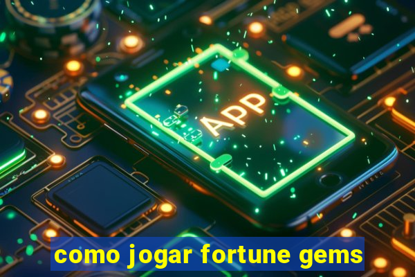 como jogar fortune gems