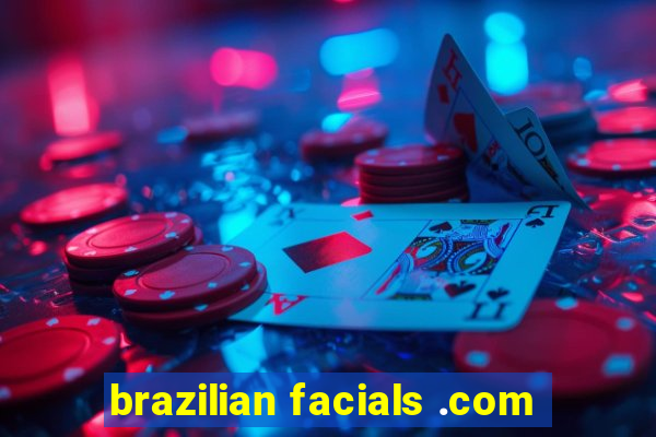 brazilian facials .com