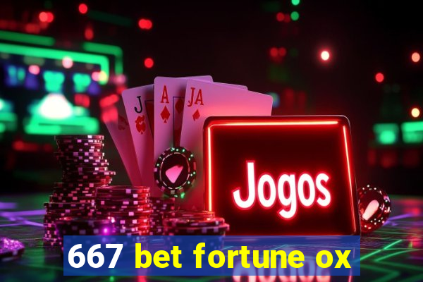 667 bet fortune ox