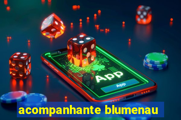 acompanhante blumenau