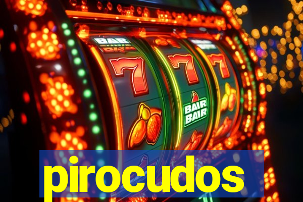 pirocudos