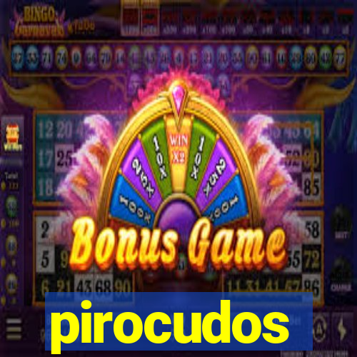 pirocudos