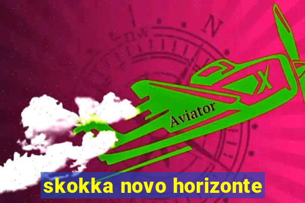 skokka novo horizonte