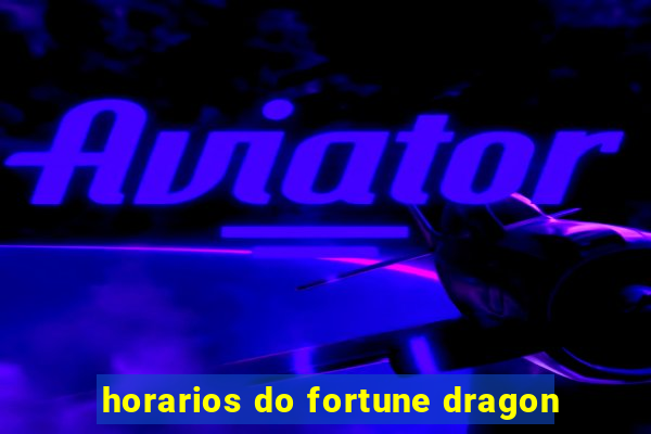 horarios do fortune dragon