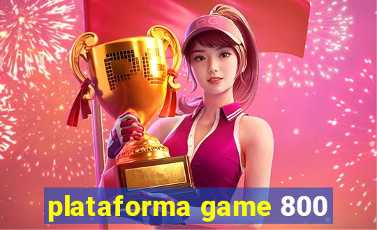 plataforma game 800