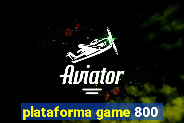 plataforma game 800