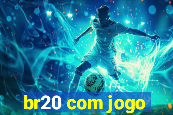 br20 com jogo