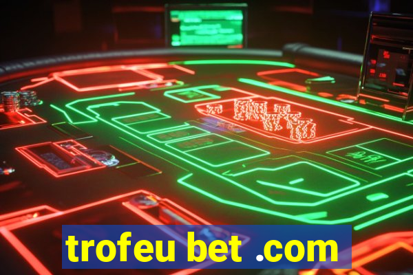 trofeu bet .com