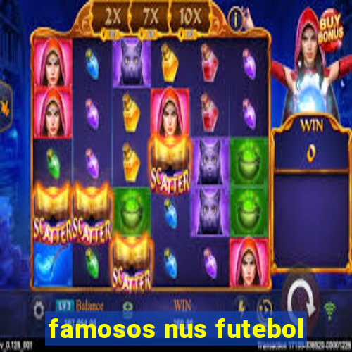 famosos nus futebol