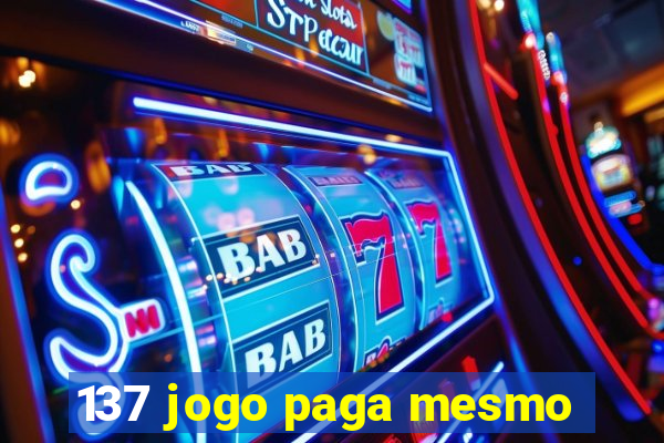 137 jogo paga mesmo